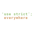 Use Strict Everywhere
